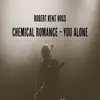 Robert Kent Voss - Chemical Romance / You Alone - Single